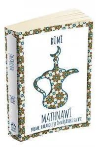 Mathnawi. Poeme, parabole si invataturi sufite de Rumi