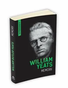 Memorii. William Yeats. Autobiografia de William Butler Yeats