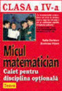 Micul matematician - clasa a IV a - disciplina optionala