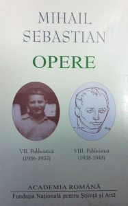 Mihail Sebastian. Opere (Vol. VII VIII) Publicistică (1936-1945)