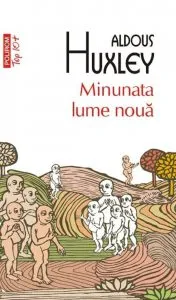 Minunata lume noua. Ed 2011 de Aldous Huxley