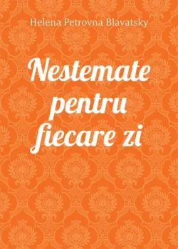 Nestemate pentru fiecare zi de Helena Petrovna Blavatsky