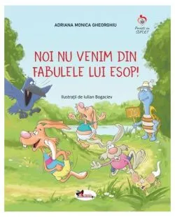 Noi nu venim din fabulele lui Esop de Adriana Gheorghiu