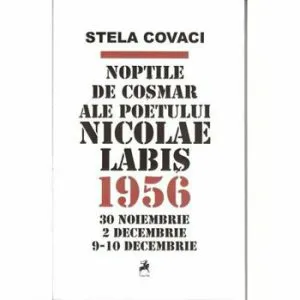 Noptile de cosmar ale poetului Nicolae Labis. de Stela Covaci