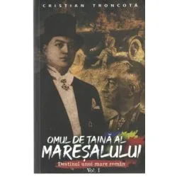 Omul de taina al maresalului Vol. 1 de Cristian Troncota