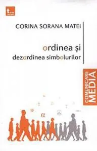 Ordinea si dezordinea simbolurilor de Corina Sorana Matei