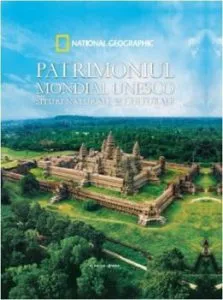 PATRIMONIUL MONDIAL UNESCO. Situri naturale si culturale
