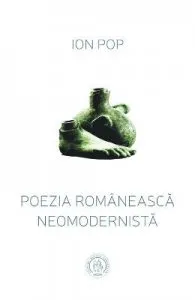 Poezia romaneasca neomodernista de Ion Pop