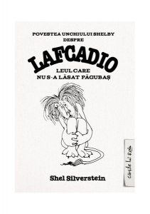 Povestea unchiului Shelby despre Lafcadio, leul care nu s-a lăsat păgubaş - HC