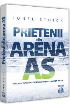 Prietenii din Arena As de Ionel Stoica