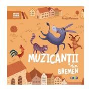 Prima mea biblioteca. Muzicantii din Bremen- Fratii Grimm