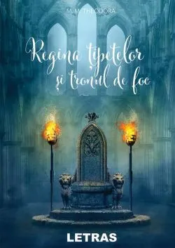 Regina țipetelor și tronul de foc de Theodora M.M.