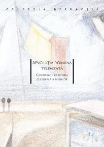 Revolutia Romana televizata de Ovidiu Tichindeleanu