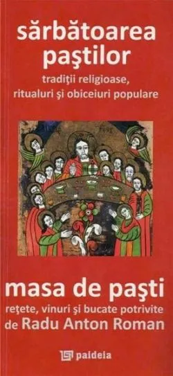 Sarbatoarea Pastilor. Masa de Pasti de Radu Anton Roman