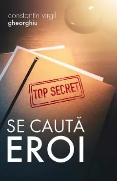 Se cauta eroi de Constantin Virgil Gheorghiu