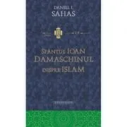 Sfantul Ioan Damaschinul despre Islam de Daniel J. Sahas
