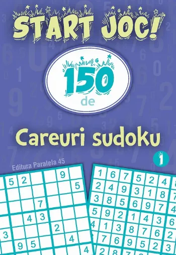 START JOC! 150 de careuri sudoku. Volumul 1