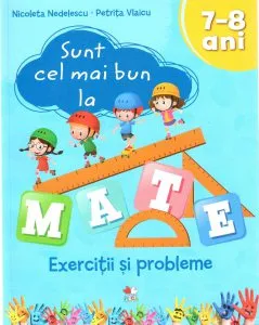 Sunt cel mai bun la mate. Exercitii si probleme 7-8 ani de Nicoleta Nedelescu
