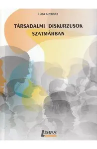 Tarsadalmi diskurzusok Szatmarban de Frigy Szabolcs