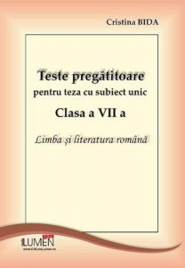 Teste pregatitoare pentru teza cu subiect unic, clasa a VII-a. Limba si literatura romana