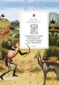 Tinerete fara batranete si viata fara de moarte de Petre Ispirescu