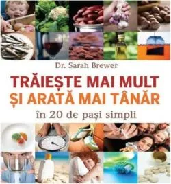 Trăiește mai mult și mai tânăr în 20 de pasi simpli de Sarah Brewer