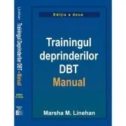 Trainingul deprinderilor DBT. Manual de Marsha M. Linehan