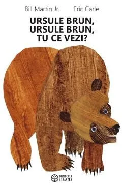 Ursule brun, ursule brun, tu ce vezi? Ed.2023 de Eric Carle