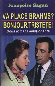 Va place Brahms? Bonjour, tristete! Doua romane emotionante
