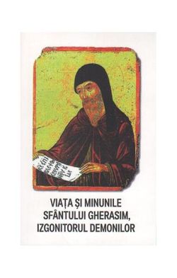 Viaţa şi minunile Sfântului Gherasim, izgonitorul demonilor