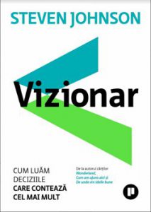 Vizionar. Cum luam deciziile care conteaza cel mai mult