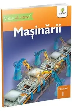 Vreau sa citesc! Nivelul 1. Masinarii de Denise Ryan