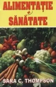 Alimentatia si sanatatea de Thompson Sara C.