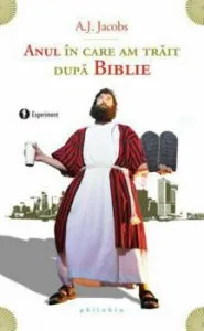 Anul in care am trait dupa Biblie de A.J. Jacobs