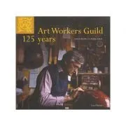 Art Workers Guild 125 Years. Craftspeople at Work Today de Lara Platman