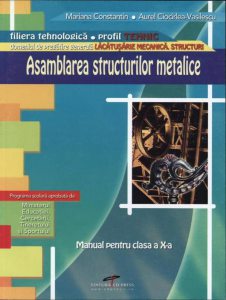 Asamblarea structurilor metalice. Manual pentru clasa a X-a
