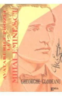 Avatarurile prozei lui Mihai Eminescu de Gheorghe Glodeanu