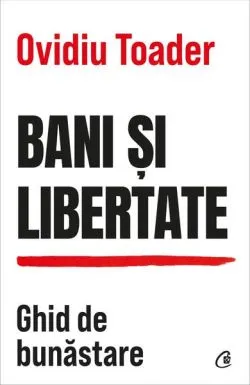 Bani și libertate de Ovidiu Toader
