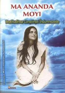 Beatitudinea Conştiinţei Îndumnezeite de Ma Ananda Moyi
