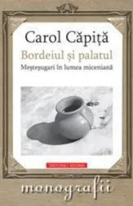 Bordeiul si palatul. Mestesugari in lumea miceniana de Carol Capita