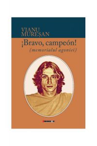 Bravo, campeón! (memorialul agoniei)