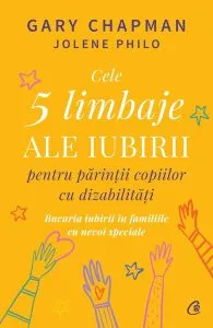 Cele cinci limbaje ale iubirii pentru părinții copiilor cu dizabilități de Jolene Philo
