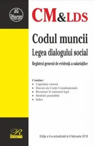 Codul muncii & Legea dialogului social - Editia a 9-a (2018-02-05)