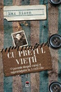 Cu pretul vietii. O poveste despre curaj si supravietuire la Auschwitz