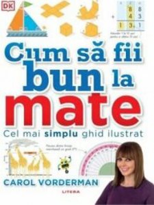 Cum sa fii bun la mate. Cel mai simplu ghid ilustrat