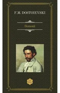 Demonii de Feodor Mihailovici Dostoievski