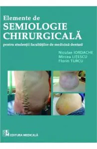 Elemente de semiologie chirurgicala pentru studentii facultatilor de medicina dentara de Niculae Iordache