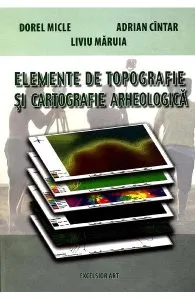 Elemente de topografie si cartografie arheologica de Liviu Maruia
