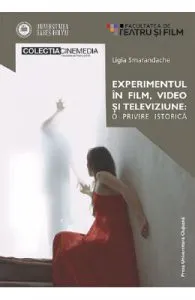 Experimentul in film, video si televiziune: o privire istorica de Ligia Smarandache