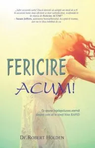 Fericire Acum! de Robert Holden